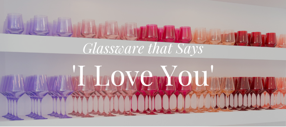 Glassware That Speaks Love