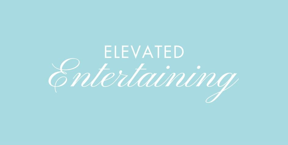 Elevated Entertaining