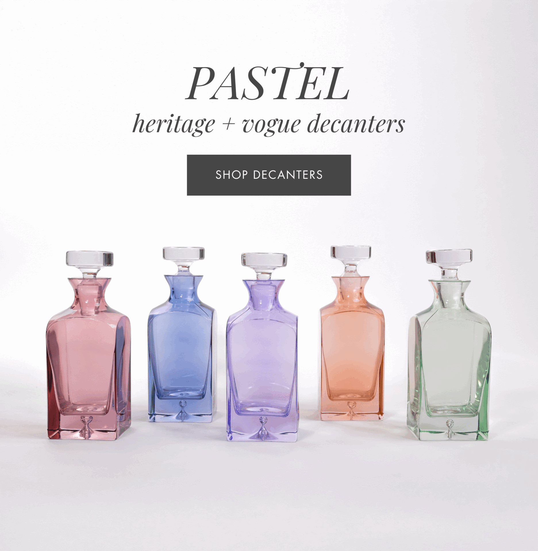 Pastel Heritage + Vogue Decanters
